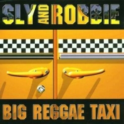 Sly & Robbie - Big Reggae Taxi 